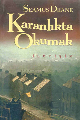 Karanlıkta Okumak Seamus Deane İletişim Yayınları 9789754706710