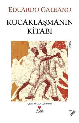 Kucaklaşmanın Kitabı Eduardo Galeano Can Yayınları 9789750747939