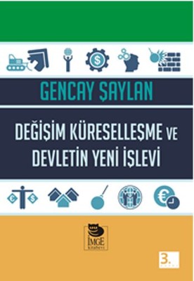 Değişim Küreselleşme ve Devletin Yeni İşlevi Gencay Şaylan İmge Kitabe