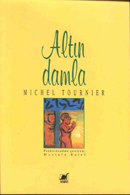 Altın Damla Michel Tournier Ayrıntı Yayınları 9789755391366