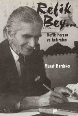 Refik Bey - Refik Fersan'ın Hatıraları Murat Bardakçı Pan Yayıncılık 9