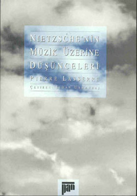 Nietzsche'nin Müzik Üzerine Düşünceleri Pierre Lasserre Pierre Lasserr