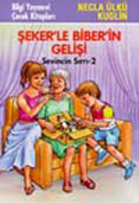 Şeker'le Biber'in Gelişi Necla Ülkü Kuglin Bilgi Yayınevi 978975494908