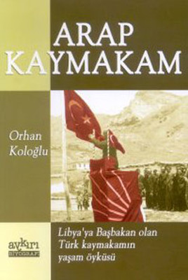 Arap Kaymakam Orhan Koloğlu Aykırı Yayınları 9789758337248