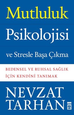 Mutluluk Psikolojisi ve Stresle Başa Çıkma Prof. Dr. Nevzat Tarhan Tim