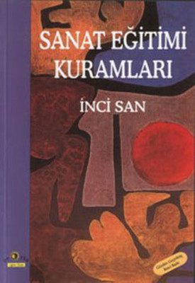 Sanat Eğitimi Kuramları İnci San Ütopya Yayınevi 9789758382941