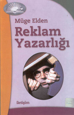 Reklam Yazarlığı Müge Elden İletişim Yayınları 9789750501623
