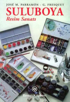 Suluboya Resim Sanatı Jose M. Parramon , G. Fresqouet Remzi Kitabevi 9