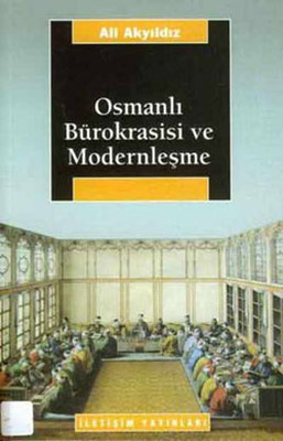 Osmanlı Bürokrasisi ve Modernleşme Ali Akyıldız İletişim Yayınları 978