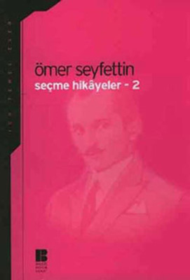 Seçme Hikayeler 2-Ömer Seyfettin Ömer Seyfettin Bilge Kültür Sanat 9789756316368
