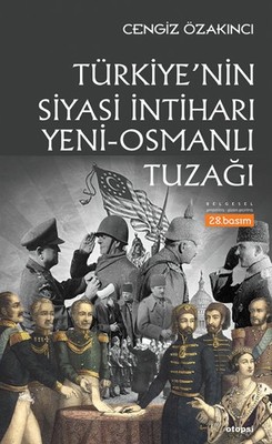 Türkiye'nin Siyasi İntiharı - Yeni-Osmanlı Tuzağı Cengiz Özakıncı Otop