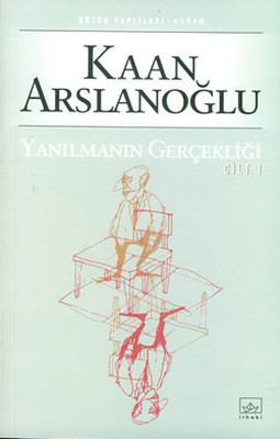 Yanılmanın Gerçekliği Kaan Arslanoğlu İthaki Yayınları 9789752731790