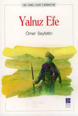 Yalnız Efe Ömer Seyfettin Bilge Kültür Sanat 9789756316597