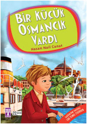 Bir Küçük Osmancık Vardı-4.5.6.Sınıf Öğrencileri İçin Hasan Nail Canat Genç Timaş 9789752631991