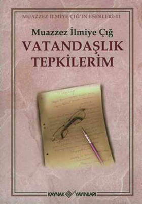 Vatandaşlık Tepkilerim Muazzez İlmiye Çığ Kaynak Yayınları 9786057707307