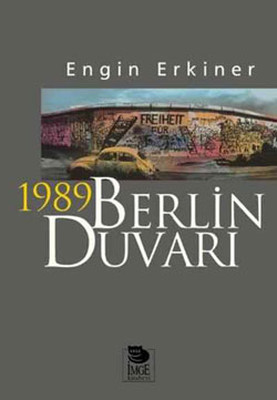 1989 Berlin Duvarı Engin Erkiner İmge Kitabevi 9789755334462