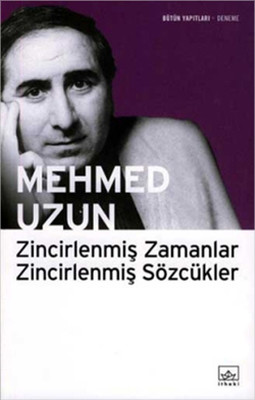 Zincirlenmiş Zamanlar Zincirlenmiş Sözcükler Mehmed Uzun İthaki Yayınl