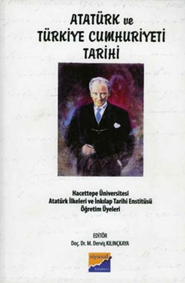 Atatürk ve Türkiye Cumhuriyeti Tarihi Derviş Kılışkaya Siyasal Kitabev