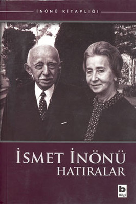 İsmet İnönü - Hatıralar İsmet İnönü Bilgi Yayınevi 9789752201774