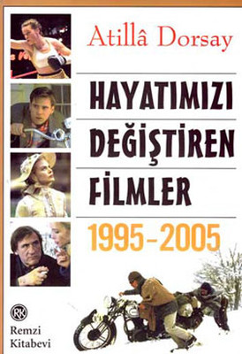 Hayatımızı Değiştiren Filmler (1995-2005) Atilla Dorsay Remzi Kitabevi