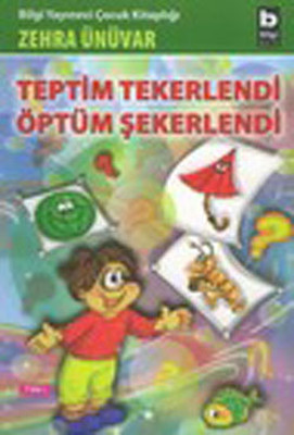 Teptim Tekerlendi Öptüm Şekerlendi Zehra Ünüvar Bilgi Yayınevi 9789752