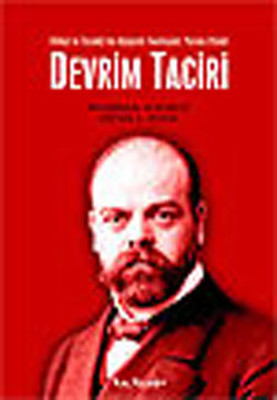 Devrim Taciri - İttihat ve Terakki'nin Bolşevik Teorisyeni:Parvus Efen
