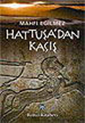 Hattuşa'dan Kaçış Mahfi Eğilmez Remzi Kitabevi 9789751412546