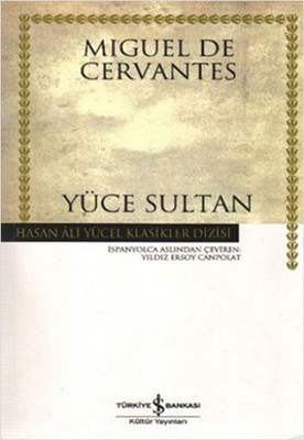 Yüce Sultan - Hasan Ali Yücel Klasikleri Miguel de Cervantes Saavedra 