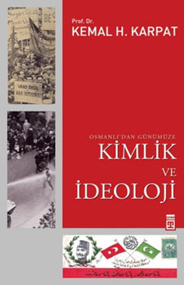 Osmanlı'dan Günümüze Kimlik ve İdeoloji Kemal H. Karpat Timaş Yayınlar