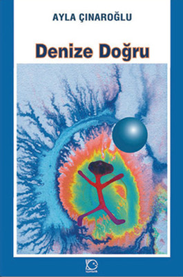 Denize Doğru Ayla Çınaroğlu Uçanbalık Yayıncılık 9789755871561