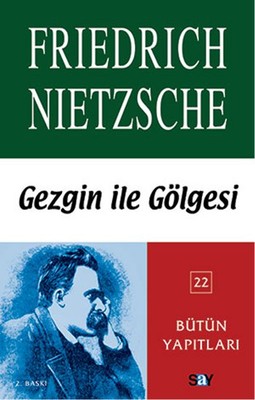 Gezgin ile Gölgesi Friedrich Nietzsche Say Yayınları 9789754688665
