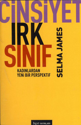 Cinsiyet Irk Sınıf - Kadınlardan Yeni Bir Perspektif Selma James BGST 