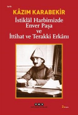İstiklal Harbimizde Enver Paşa ve İ Kazım Karabekir Yapı Kredi Yayınla