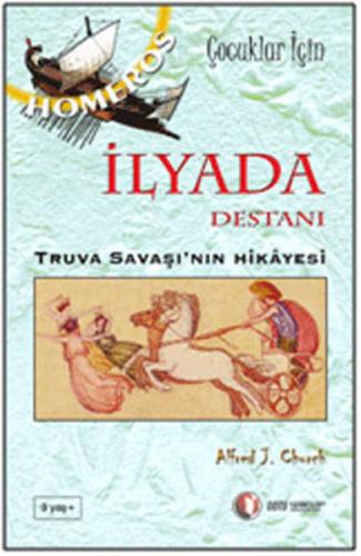 İlyada Destanı - Truva Savaşı'nın Hikayesi Alfred J. Church Odtü 97860