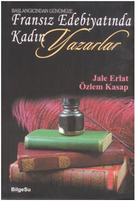 Başlangıçtan Günümüze Fransız Edebiyatında Kadın Yazarlar Jale Erlat B