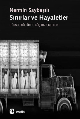 Sınırlar ve Hayaletler Nermin Saybaşılı Metis Yayınları 9789753427869