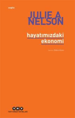 Hayatımızdaki Ekonomi Julie A. Nelson Yapı Kredi Yayınları 97897508206