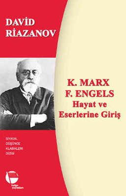 K. Marx - F. Engels Hayat ve Eserlerine Giriş David Riazanov Belge Yay