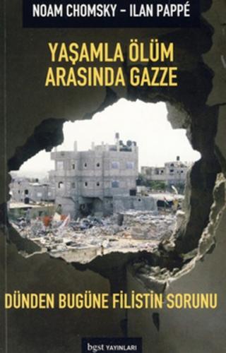 Yaşamla Ölüm Arasında Gazze (Dünden Bugüne Filistin Sorunu)