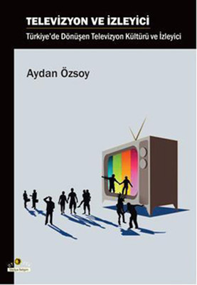 Televizyon ve İzleyici Aydan Özsoy Ütopya Yayınevi 9786055580254