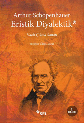 Eristik Diyalektik Haklı Çıkma Sanatı Arthur Schopenhauer Sel Yayıncılık 9789755705507