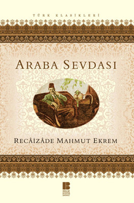 Araba Sevdası Recaizade Mahmut Ekrem Bilge Kültür Sanat 9786055506803