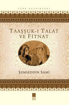 Taaşşuk-ı Talat ve Fitnat Şemseddin Sami Bilge Kültür Sanat 9786055506