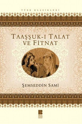 Taaşşuk-ı Talat ve Fitnat Şemseddin Sami Bilge Kültür Sanat 9786055506827