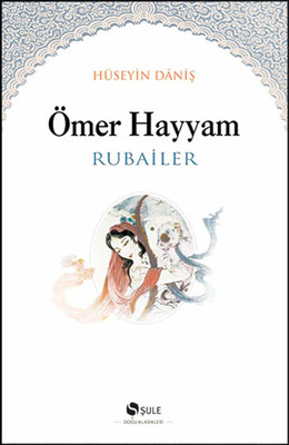 Ömer Hayyam-Rubailer Hüseyin Daniş Şule Yayınları 9786054498338