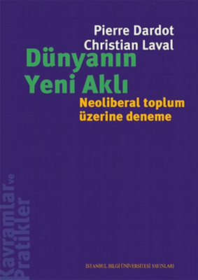 Dünyanın Yeni Aklı - Neoliberal Toplum Üzerine Deneme İstanbul Bilgi Ü