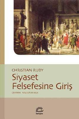 Siyaset Felsefesine Giriş Christian Ruby İletişim Yayınları 9789750510