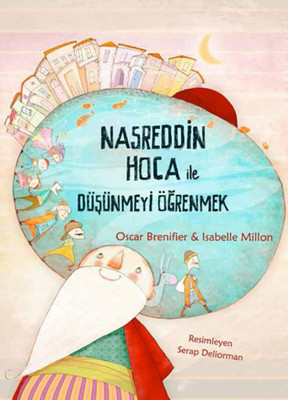 Nasreddin Hoca ile Düşünmeyi Öğrenmek Isabelle Million , Oscar Brenifier Tudem Yayınları 9786052854914
