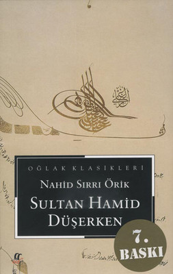 Sultan Hamid Düşerken Nahid Sırrı Örik Oğlak Yayıncılık 9789753297882