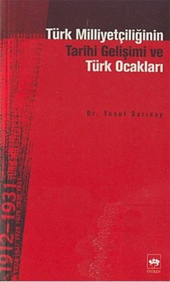 Türk Milliyetçiliğinin Tarihi Gelişimi ve Türk Ocakları 1912-1931 9789